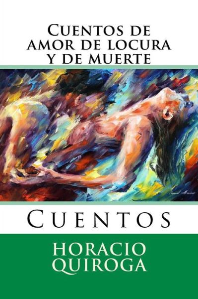 Cover for Horacio Quiroga · Cuentos de amor de locura y de muerte (Paperback Book) (2015)