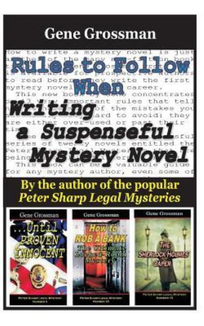 Rules to Follow when Writing a Suspenseful Mystery Novel - Gene Grossman - Books - Createspace Independent Publishing Platf - 9781522843757 - December 12, 2015