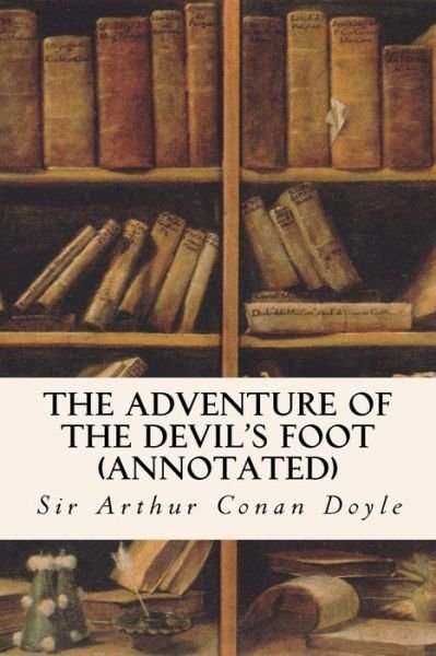 Cover for Sir Arthur Conan Doyle · The Adventure of the Devil's Foot (annotated) (Paperback Book) (2015)