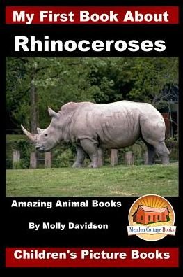 Cover for John Davidson · My First Book about Rhinoceroses - Amazing Animal Books - Children's Picture Books (Paperback Bog) (2016)