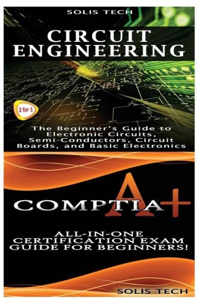 Cover for Solis Tech · Circuit Engineering &amp; Comptia A+ (Taschenbuch) (2016)