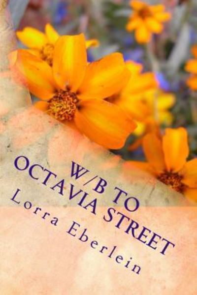 Cover for Lorra Eberlein · W/B to Octavia Street (Paperback Book) (2016)