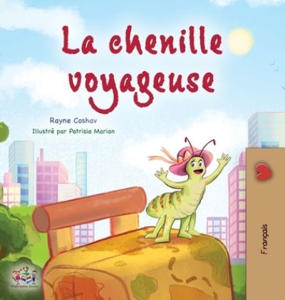 Cover for Rayne Coshav · Traveling Caterpillar (French Children's Book) (Book) (2022)