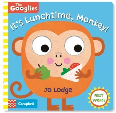 Cover for Campbell Books · It's Lunchtime, Monkey: First Mealtime Words - The Googlies (Tavlebog) (2021)