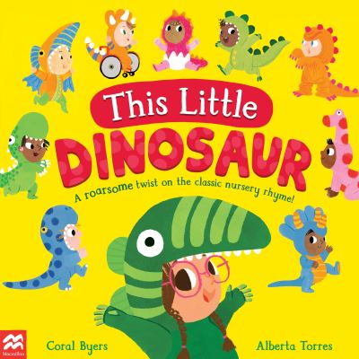 Cover for Coral Byers · This Little Dinosaur: A Roarsome Twist on the Classic Nursery Rhyme! - This Little... (Paperback Book) (2022)