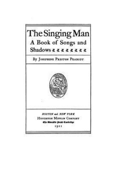 Cover for Josephine Preston Peabody · The singing man, a book of songs and shadows (Paperback Book) (2016)