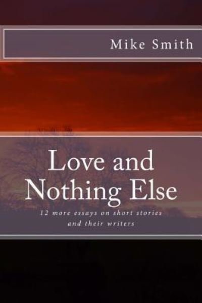 Cover for Mike Smith · Love and Nothing Else (Pocketbok) (2016)