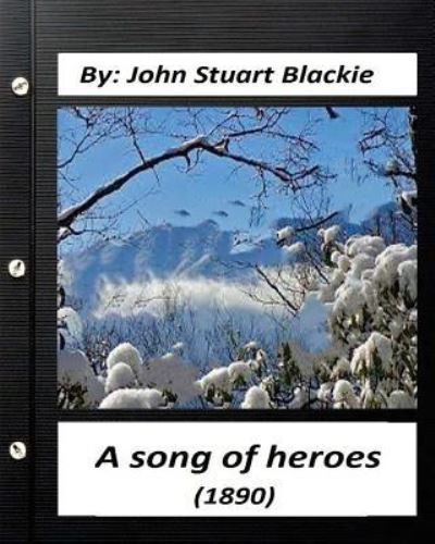 Cover for John Stuart Blackie · A song of heroes (1890) by John Stuart Blackie (Paperback Bog) (2016)