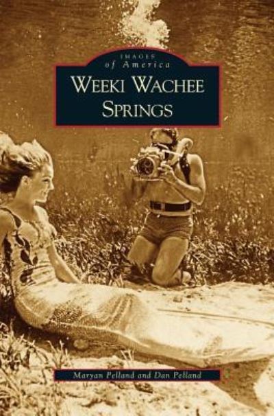 Cover for Maryan Pelland · Weeki Wachee Springs (Gebundenes Buch) (2006)