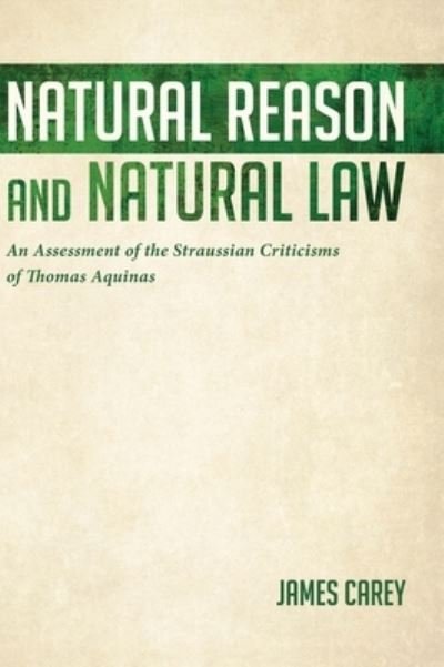 Natural Reason and Natural Law - James Carey - Books - Resource Publications (CA) - 9781532657757 - April 5, 2019