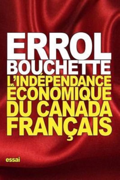 Cover for Errol Bouchette · L'independance economique du Canada francais (Paperback Bog) (2016)