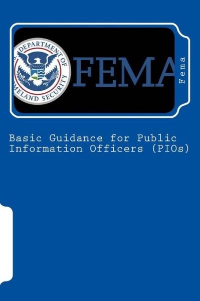 Cover for Fema · Basic Guidance for Public Information Officers (PIOs) (Paperback Book) (2007)