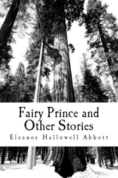 Cover for Eleanor Hallowell Abbott · Fairy Prince and Other Stories (Paperback Book) (2018)