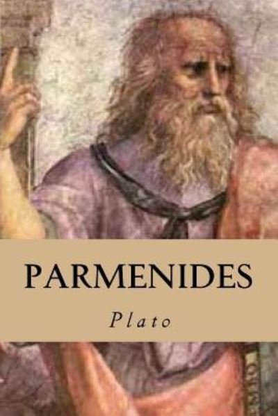 Parmenides - Plato - Kirjat - Createspace Independent Publishing Platf - 9781539702757 - sunnuntai 23. lokakuuta 2016