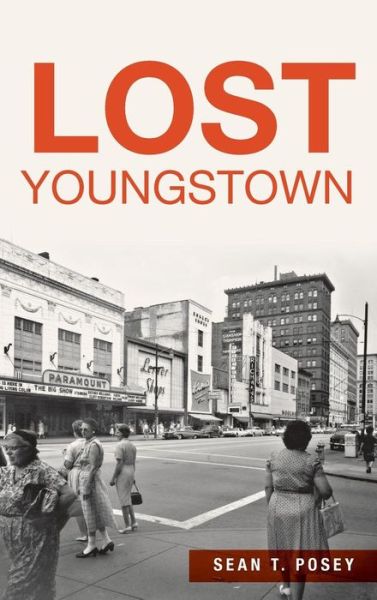 Cover for Sean T Posey · Lost Youngstown (Hardcover Book) (2016)