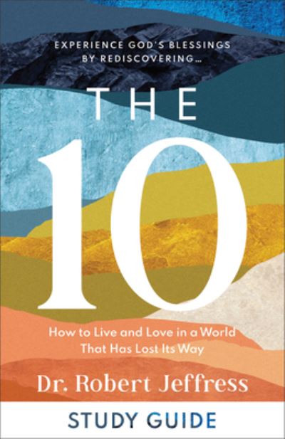 The 10 Study Guide – How to Live and Love in a World That Has Lost Its Way - Dr. Robert Jeffress - Books - Baker Publishing Group - 9781540902757 - November 28, 2023