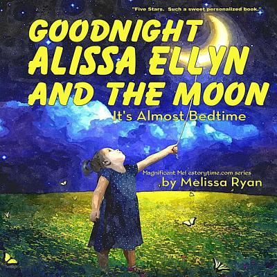 Cover for Melissa Ryan · Goodnight Alissa Ellyn and the Moon, It's Almost Bedtime (Paperback Book) (2016)