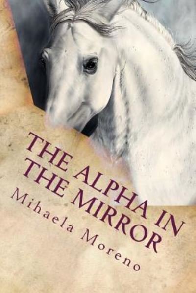 Cover for Mihaela Moreno · The Alpha in the Mirror (Paperback Bog) (2017)
