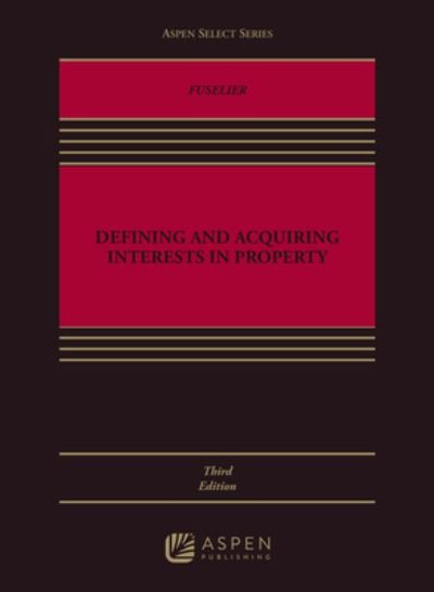 Cover for Bridget M. Fuselier · Defining and Acquiring Interests in Property (Book) (2022)