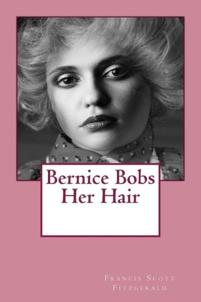 Cover for Francis Scott Fitzgerald · Bernice Bobs Her Hair (Taschenbuch) (2017)