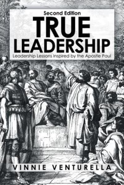 Cover for Vinnie Venturella · True Leadership Leadership Lessons Inspired by the Apostle Paul (Paperback Book) (2019)