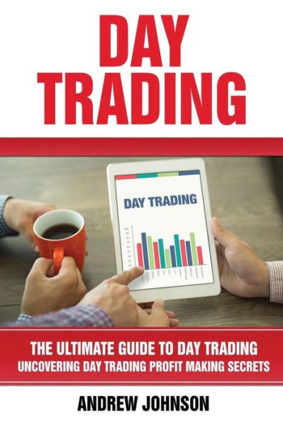 Day Trading - Research Associate Andrew Johnson - Books - Createspace Independent Publishing Platf - 9781548047757 - June 7, 2017