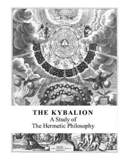 The Kybalion - Three Initiates - Books - Createspace Independent Publishing Platf - 9781548670757 - July 7, 2017
