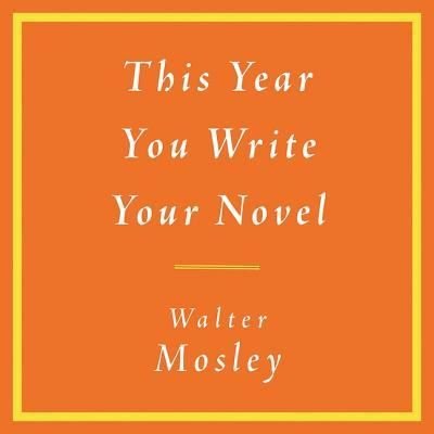 Cover for Walter Mosley · This Year You Write Your Novel Lib/E (CD) (2019)