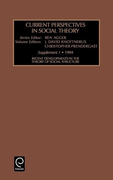 Recent Developments in the Theory of Social Structure - Current Perspectives in Social Theory - Christopher Prendergast - Books - Emerald Publishing Limited - 9781559388757 - March 1, 1995