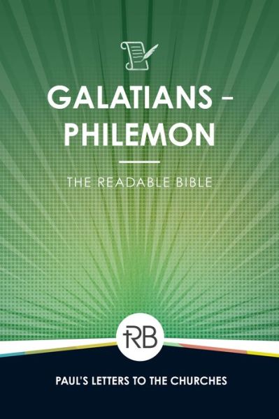 Galatians, Ephesians, Philippians, Colossians, I & II Thessalonians, I & II Timothy, Titus & Philemon - The Readable Bible - Kirjat - Iron Stream Media - 9781563095757 - tiistai 1. marraskuuta 2022