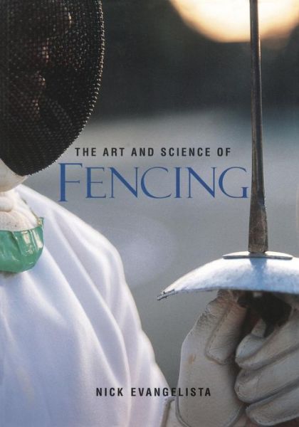 Cover for Nick Evangelista · The Art and Science of Fencing (Paperback Book) [Ed edition] (1996)