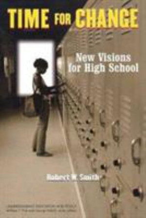 Cover for Robert W. Smith · Time for Change: New Visions for High School - Understanding Education &amp; Policy (Paperback Book) (2006)