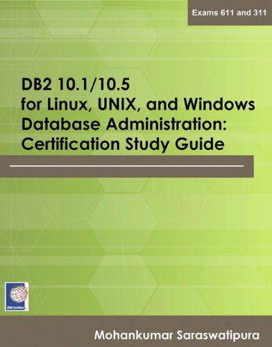 Cover for Mohankumar Saraswatipura · DB2 10.1/10.5 for Linux, UNIX, and Windows Database Administration: Certification Study Guide (Paperback Book) [Stg edition] (2015)