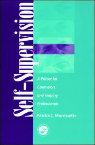 Morrissette, Patrick J. (Brandon University, Manitoba, Canada) · Self Supervision: A Primer for Counselors and Human Service Professionals (Paperback Book) (2002)