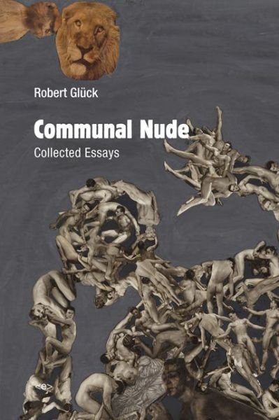 Cover for Robert Gluck · Communal Nude: Collected Essays - Semiotext (e) / Active Agents (Paperback Book) (2016)