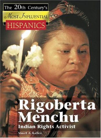 Cover for Stuart A. Kallen · Rigoberta Menchu (The 20th Century's Most Influential: Hispanics) (Inbunden Bok) (2006)