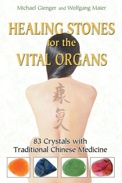 Cover for Michael Gienger · Healing Stones for the Vital Organs: 83 Crystals with Traditional Chinese Medicine (Paperback Book) (2009)