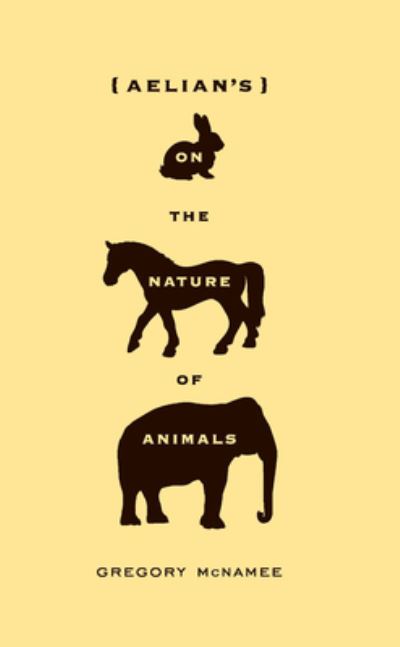 Cover for Gregory McNamee · Aelian's On the Nature of Animals (Paperback Book) (2011)