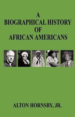 A Biographical History of African Americans - Alton Jr. Hornsby - Książki - E-BookTime, LLC - 9781598240757 - 15 października 2005