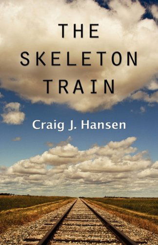 Cover for Craig J. Hansen · The Skeleton Train (Paperback Book) (2010)