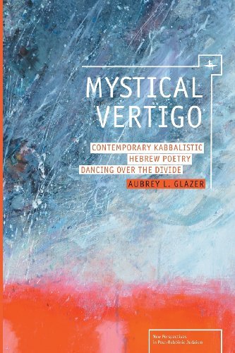 Cover for Aubrey Glazer · Mystical Vertigo: Contemporary Kabbalistic Hebrew Poetry Dancing Over the Divide - New Perspectives in Post-Rabbinic Judaism (Paperback Book) [Annotated edition] (2013)