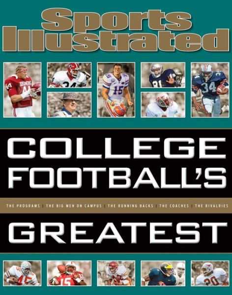 Cover for Editors of Sports Illustrated · Sports Illustrated College Footballs Greatest (Book) (2016)