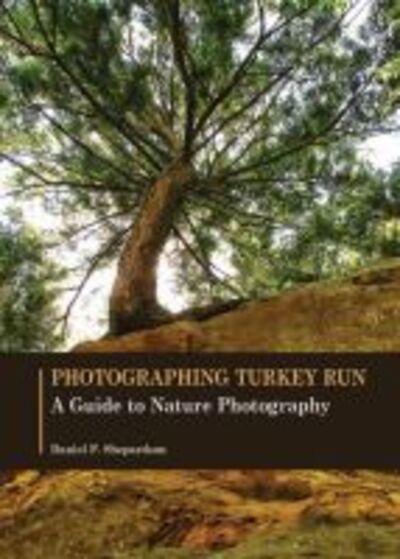 Cover for Daniel P. Shepardson · Photographing Turkey Run: A Guide to Nature Photography (Paperback Book) (2016)