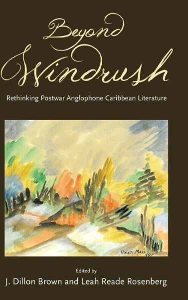 Cover for J Dillon Brown · Beyond Windrush: Rethinking Postwar Anglophone Caribbean Literature (Hardcover Book) (2015)