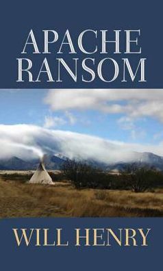 Cover for Will Henry · Apache ransom (Book) [Center Point Large Print edition. edition] (2016)