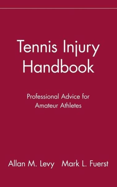 Cover for Allan  M. Levy · Tennis Injury Handbook: Professional Advice for Amateur Athletes (Hardcover Book) (1999)