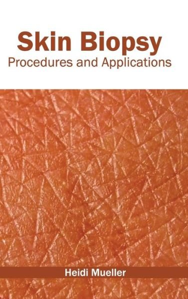 Cover for Heidi Mueller · Skin Biopsy: Procedures and Applications (Innbunden bok) (2015)