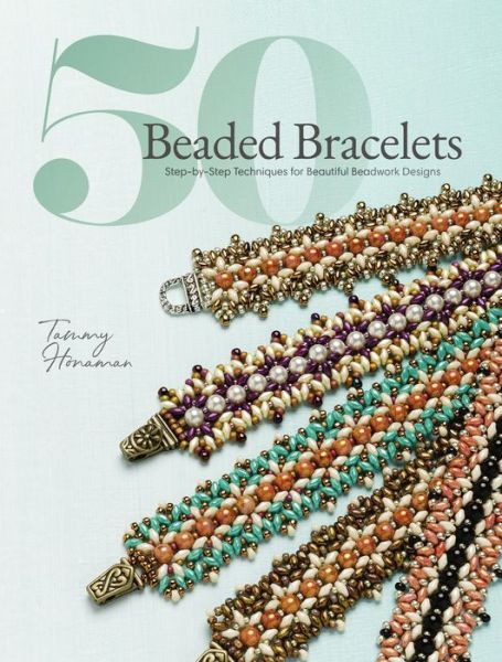 Cover for Tammy Honaman · 50 Beaded Bracelets: Step-by-Step Techniques for Beautiful Beadwork Designs (Paperback Book) (2019)