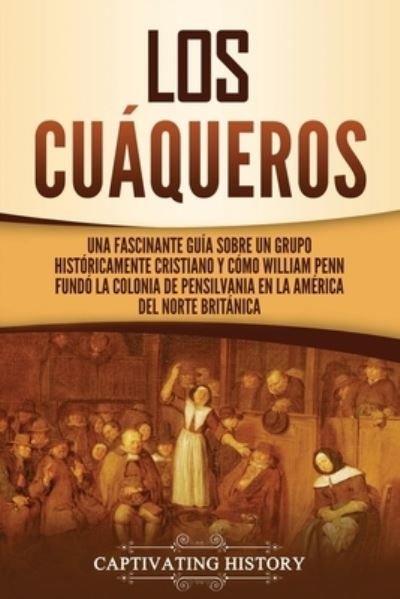 Cover for Captivating History · Los cuaqueros (Paperback Book) (2021)