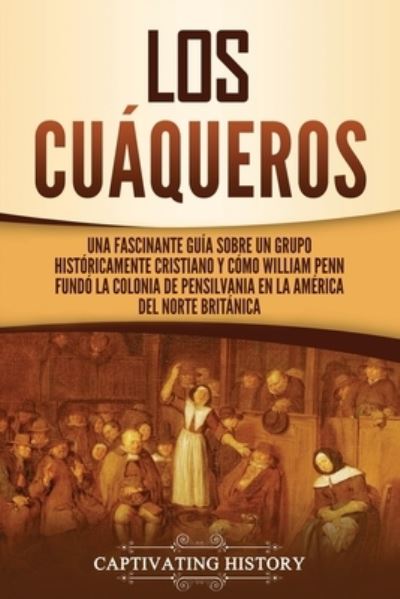 Los cuaqueros - Captivating History - Books - Captivating History - 9781637163757 - June 5, 2021